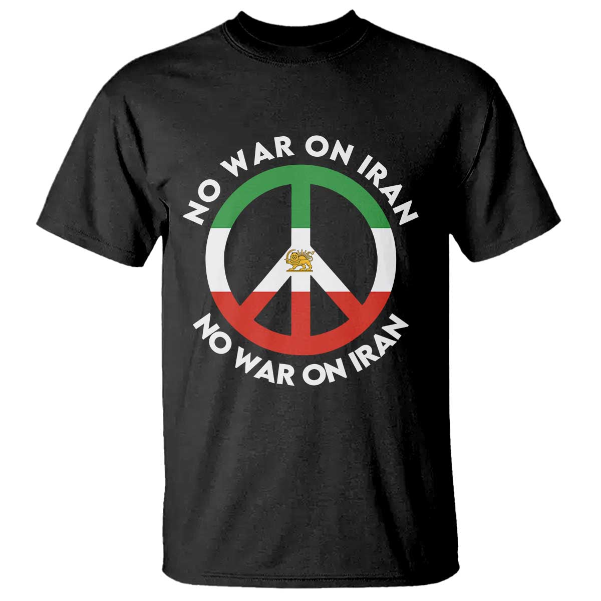 No War On Iran Peace Symbol T Shirt Iranian Lion Emblem Anti War Protest TS02 Black Print Your Wear