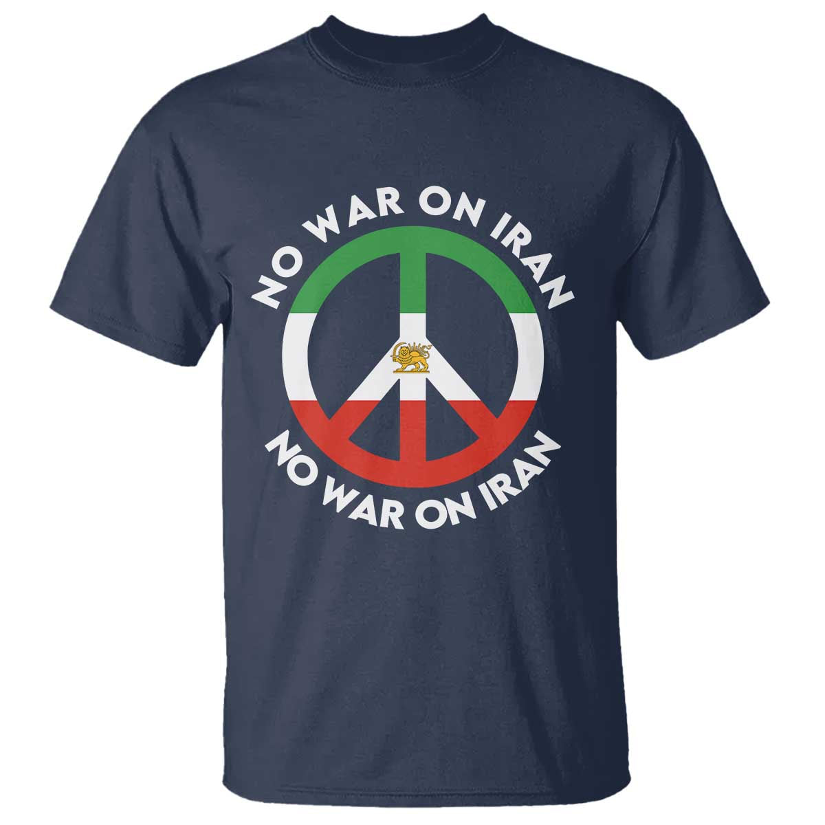 No War On Iran Peace Symbol T Shirt Iranian Lion Emblem Anti War Protest TS02 Navy Print Your Wear