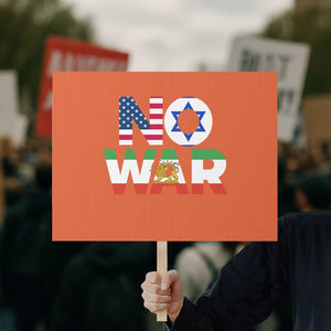 No War USA Israel Iran Flags Protest Sign Anti War Protest Political Statement TS02 Horizontal 18" × 24" Orange Print Your Wear