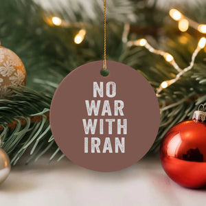 No War With Iran Ceramic Ornament Anti War Peace Protest Iranian People TS02 1pc Mocha Print Your Wear