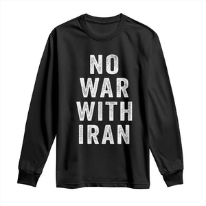 No War With Iran Long Sleeve Shirt Anti War Peace Protest Iranian People TS02 Black Print Your Wear