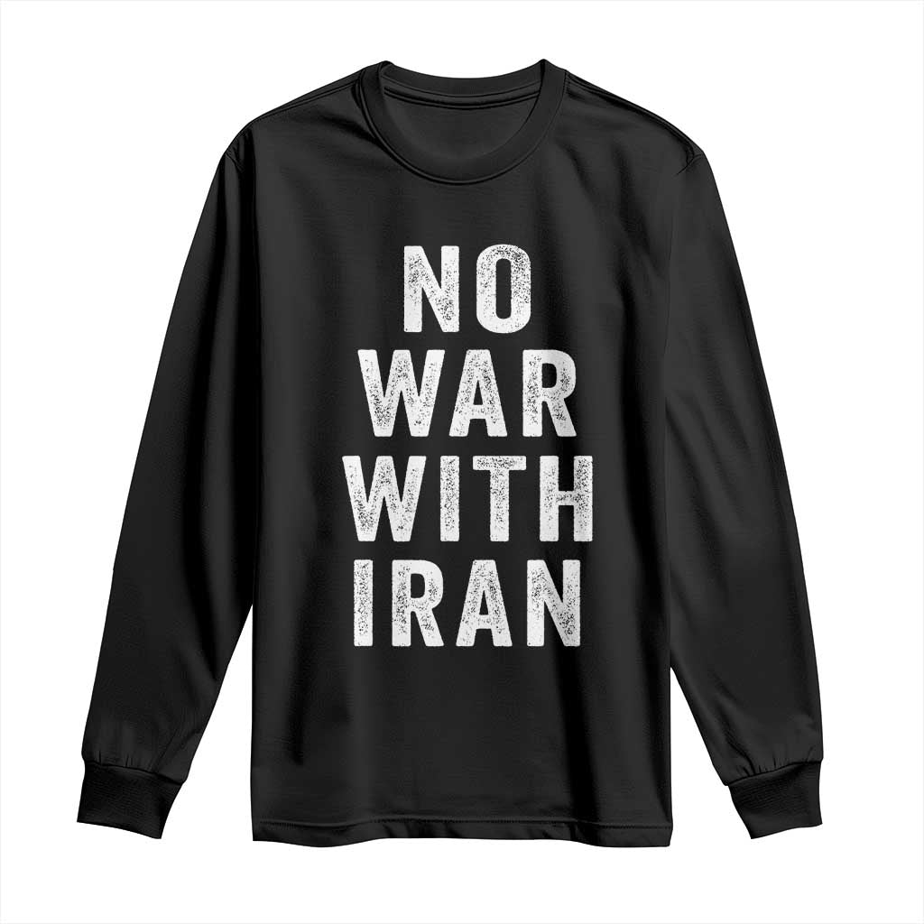 No War With Iran Long Sleeve Shirt Anti War Peace Protest Iranian People TS02 Black Print Your Wear