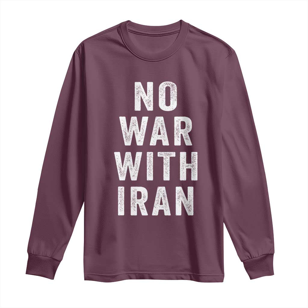 No War With Iran Long Sleeve Shirt Anti War Peace Protest Iranian People TS02 Maroon Print Your Wear