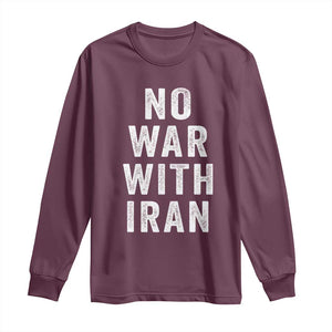 No War With Iran Long Sleeve Shirt Anti War Peace Protest Iranian People TS02 Maroon Print Your Wear