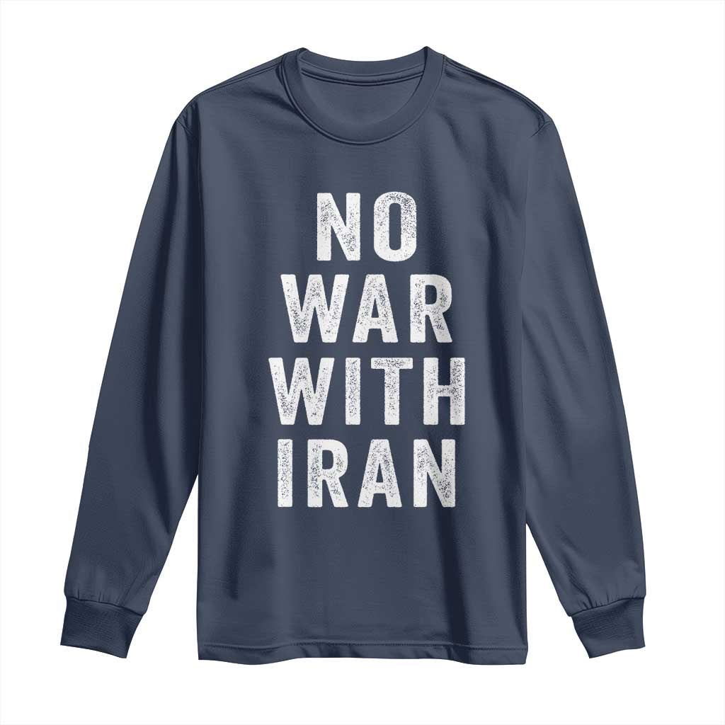 No War With Iran Long Sleeve Shirt Anti War Peace Protest Iranian People TS02 Navy Print Your Wear