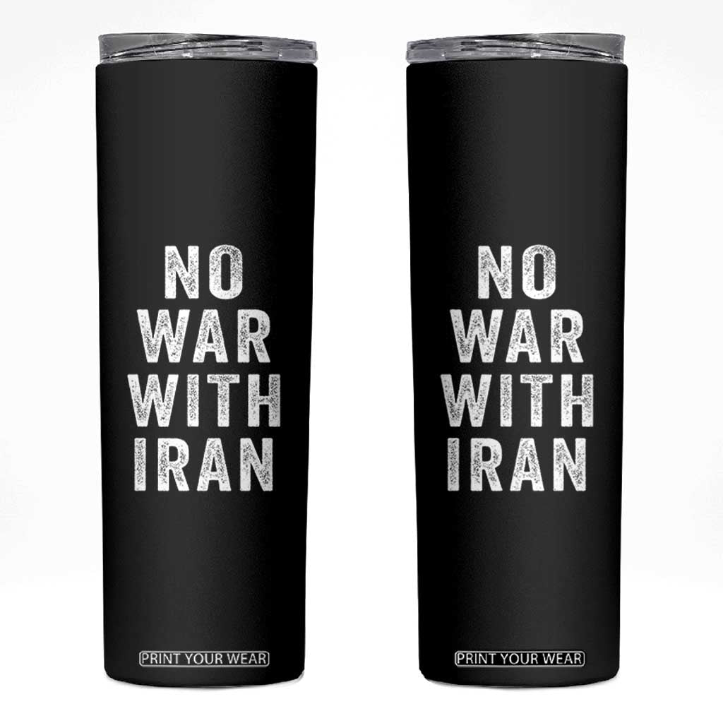 No War With Iran Skinny Tumbler Anti War Peace Protest Iranian People TS02 Black Print Your Wear