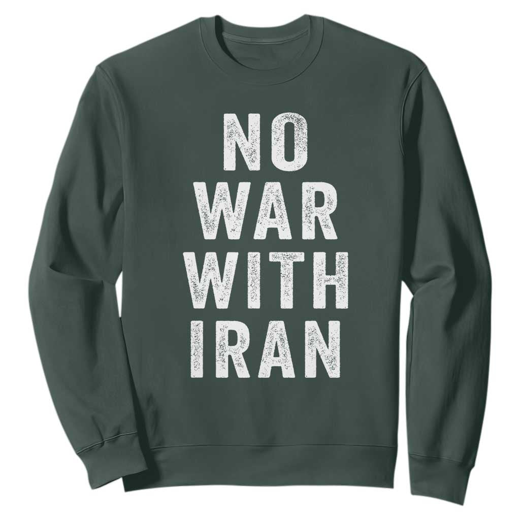 No War With Iran Sweatshirt Anti War Peace Protest Iranian People TS02 Dark Forest Green Print Your Wear