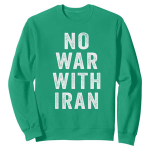 No War With Iran Sweatshirt Anti War Peace Protest Iranian People TS02 Irish Green Print Your Wear