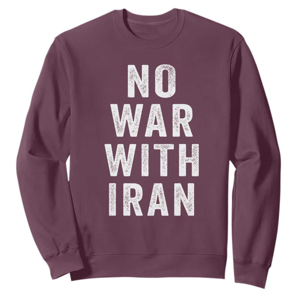 No War With Iran Sweatshirt Anti War Peace Protest Iranian People TS02 Maroon Print Your Wear