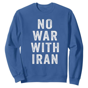 No War With Iran Sweatshirt Anti War Peace Protest Iranian People TS02 Royal Blue Print Your Wear