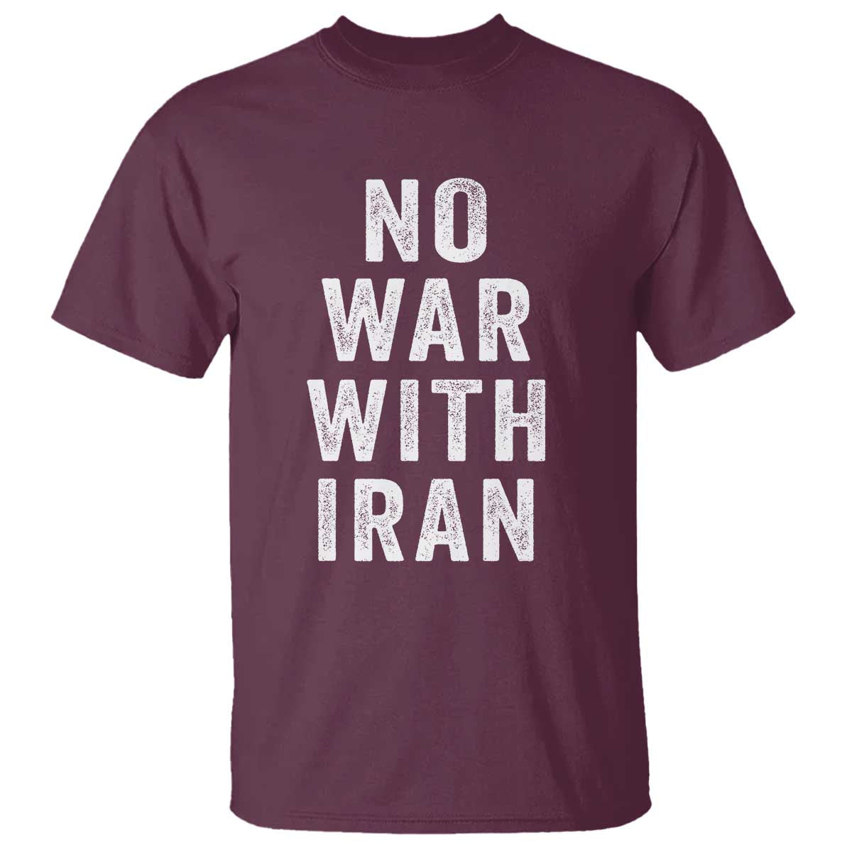No War With Iran T Shirt Anti War Peace Protest Iranian People TS02 Maroon Print Your Wear