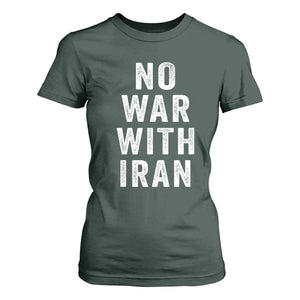 No War With Iran T Shirt For Women Anti War Peace Protest Iranian People TS02 Dark Forest Green Print Your Wear