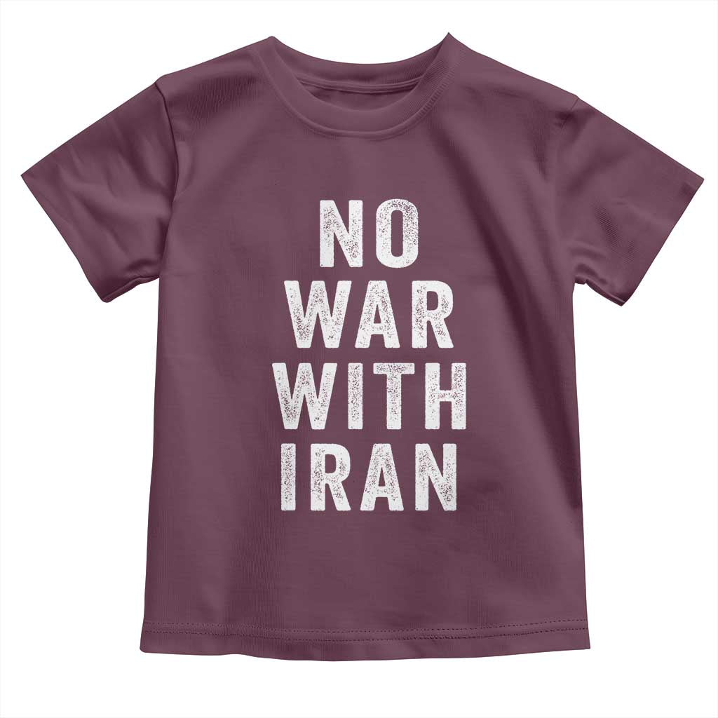 No War With Iran Toddler T Shirt Anti War Peace Protest Iranian People TS02 Maroon Print Your Wear