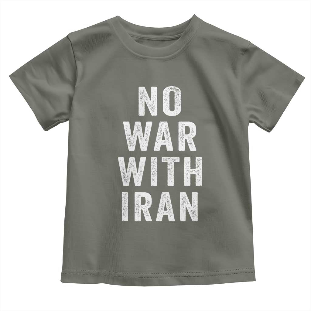 No War With Iran Toddler T Shirt Anti War Peace Protest Iranian People TS02 Military Green Print Your Wear