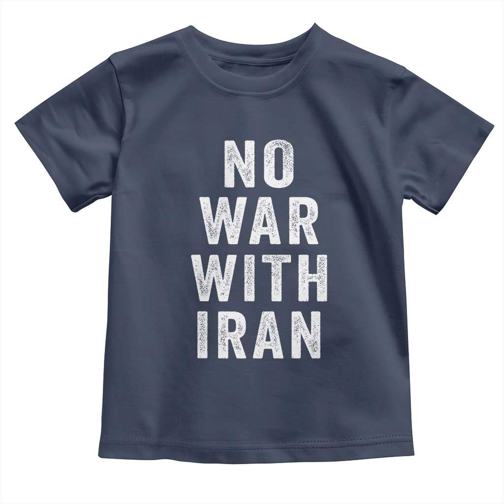No War With Iran Toddler T Shirt Anti War Peace Protest Iranian People TS02 Navy Print Your Wear