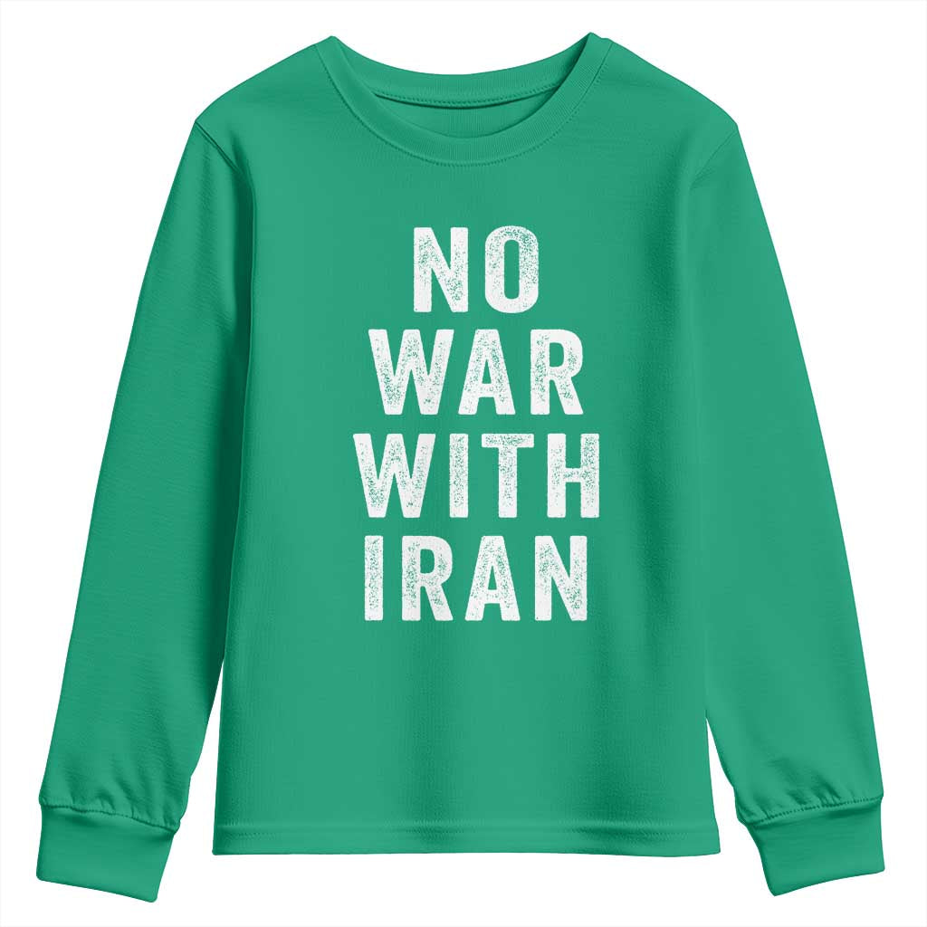 No War With Iran Youth Sweatshirt Anti War Peace Protest Iranian People TS02 Irish Green Print Your Wear