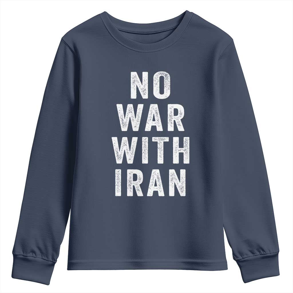 No War With Iran Youth Sweatshirt Anti War Peace Protest Iranian People TS02 Navy Print Your Wear