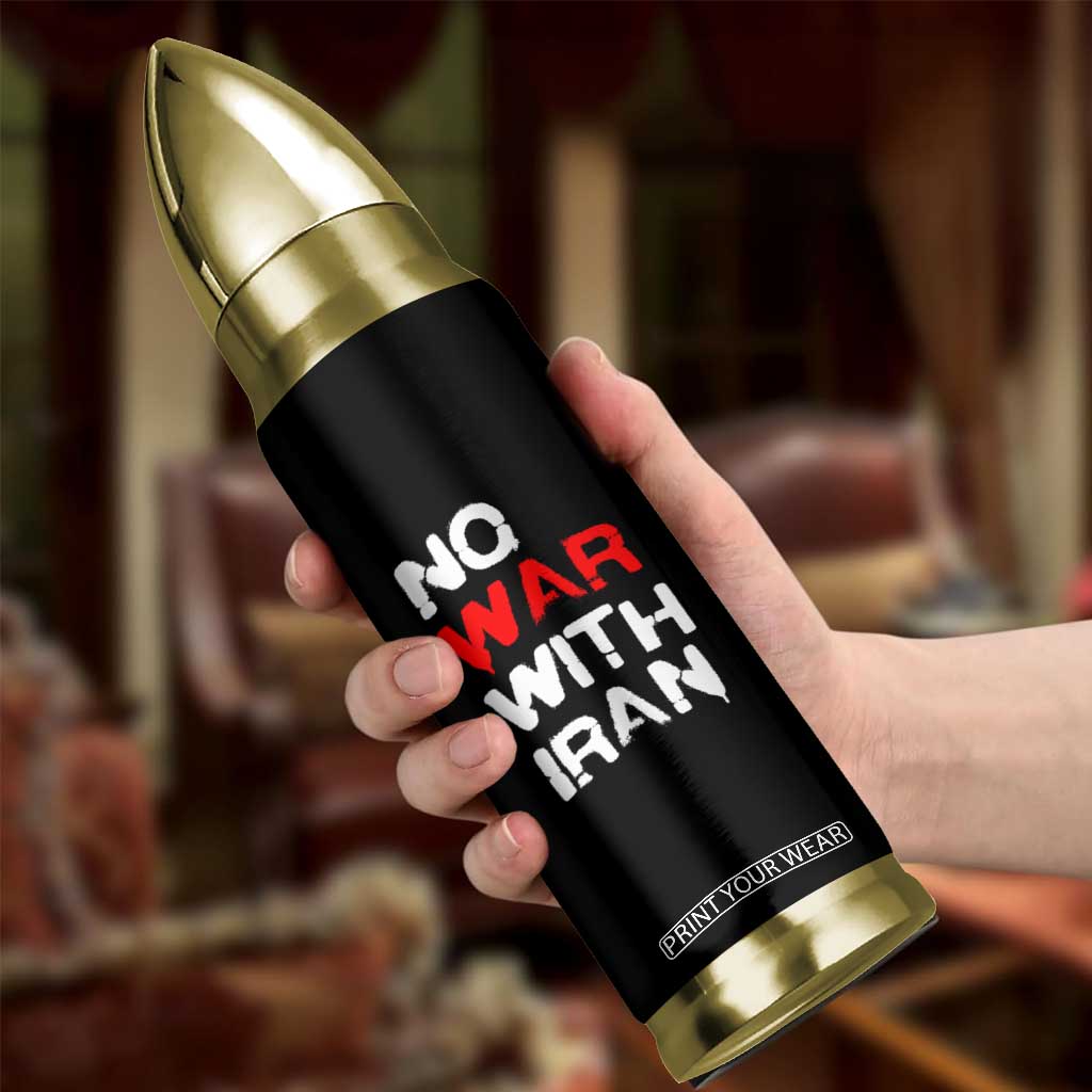 No War With Iran Bullet Tumbler Anti War Peace Activist Protest Iranian People TS02 Print Your Wear