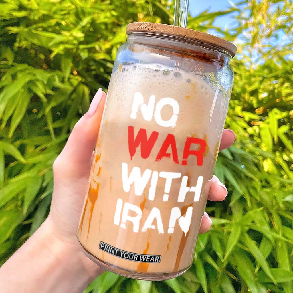No War With Iran Glass Can Anti War Peace Activist Protest Iranian People TS02 Black Print Your Wear