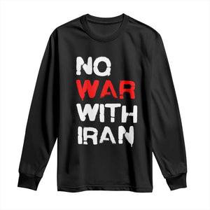 No War With Iran Long Sleeve Shirt Anti War Peace Activist Protest Iranian People TS02 Black Print Your Wear
