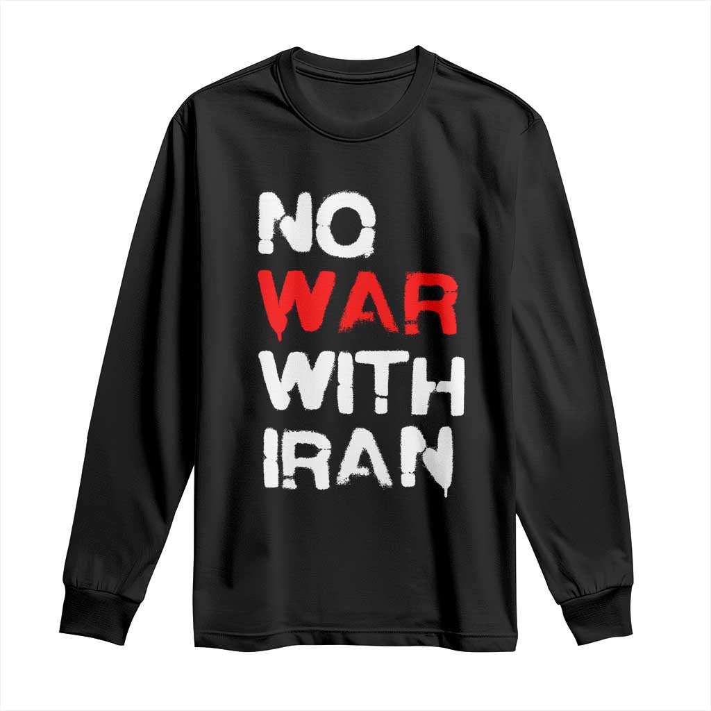 No War With Iran Long Sleeve Shirt Anti War Peace Activist Protest Iranian People TS02 Black Print Your Wear