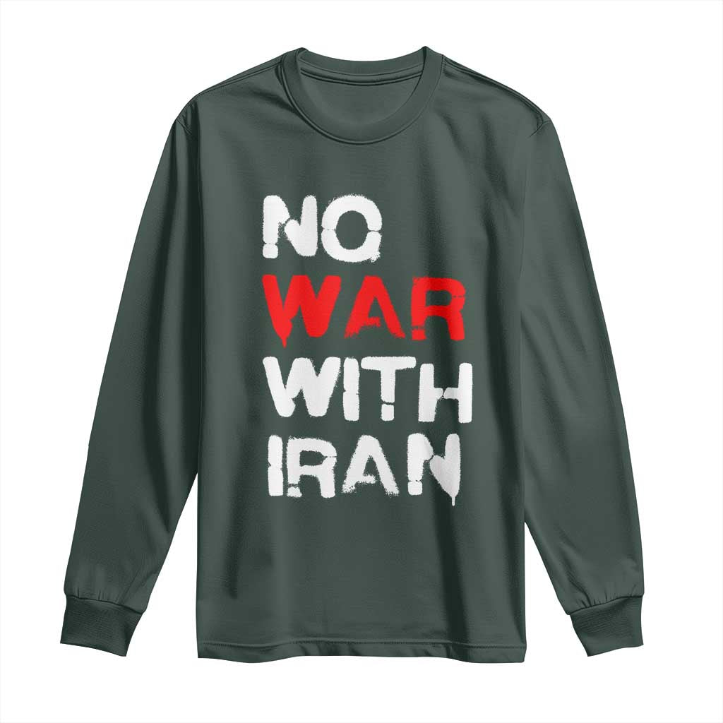 No War With Iran Long Sleeve Shirt Anti War Peace Activist Protest Iranian People TS02 Dark Forest Green Print Your Wear