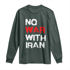 No War With Iran Long Sleeve Shirt Anti War Peace Activist Protest Iranian People TS02 Dark Forest Green Print Your Wear
