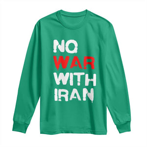 No War With Iran Long Sleeve Shirt Anti War Peace Activist Protest Iranian People TS02 Irish Green Print Your Wear