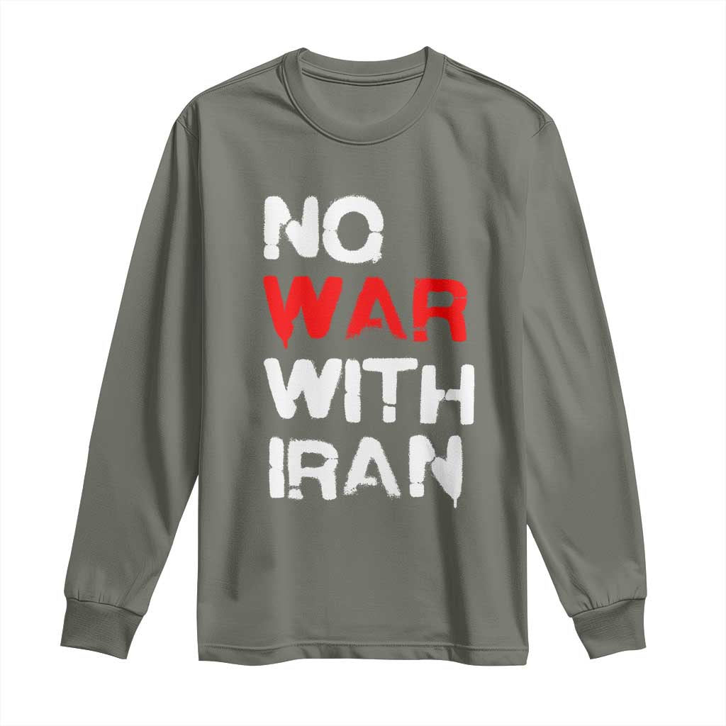 No War With Iran Long Sleeve Shirt Anti War Peace Activist Protest Iranian People TS02 Military Green Print Your Wear