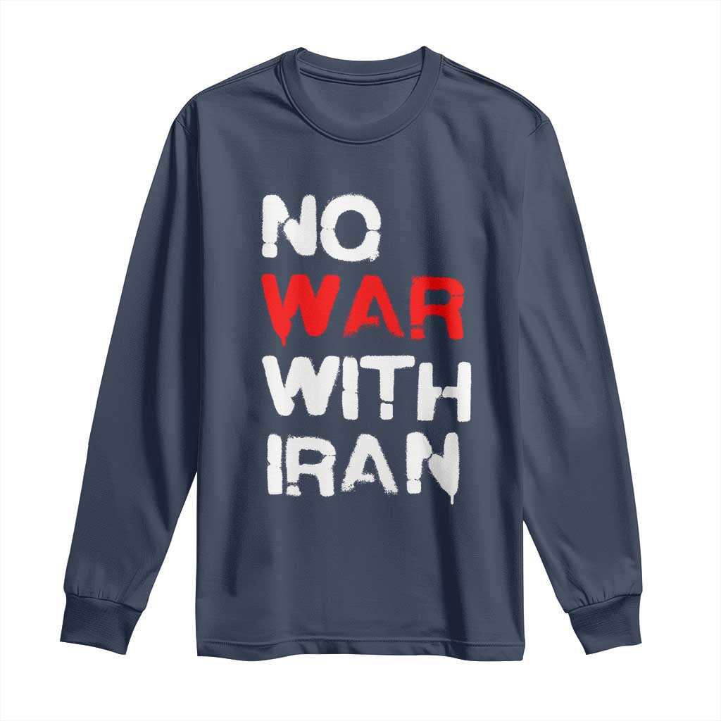 No War With Iran Long Sleeve Shirt Anti War Peace Activist Protest Iranian People TS02 Navy Print Your Wear