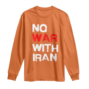 No War With Iran Long Sleeve Shirt Anti War Peace Activist Protest Iranian People TS02 Orange Print Your Wear