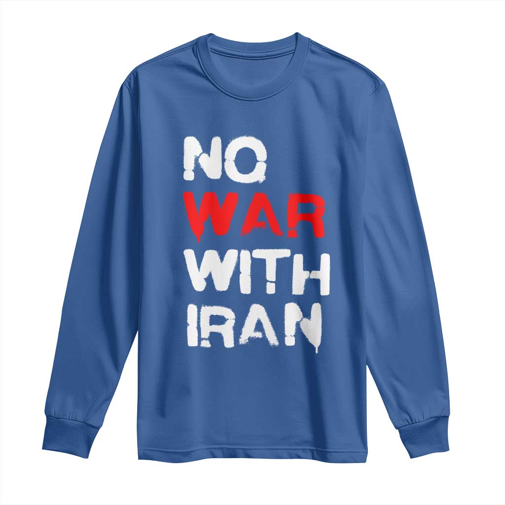 No War With Iran Long Sleeve Shirt Anti War Peace Activist Protest Iranian People TS02 Royal Blue Print Your Wear
