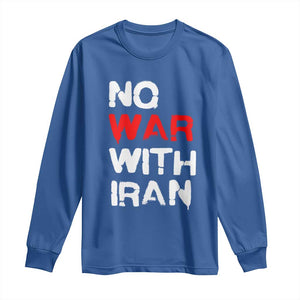 No War With Iran Long Sleeve Shirt Anti War Peace Activist Protest Iranian People TS02 Royal Blue Print Your Wear