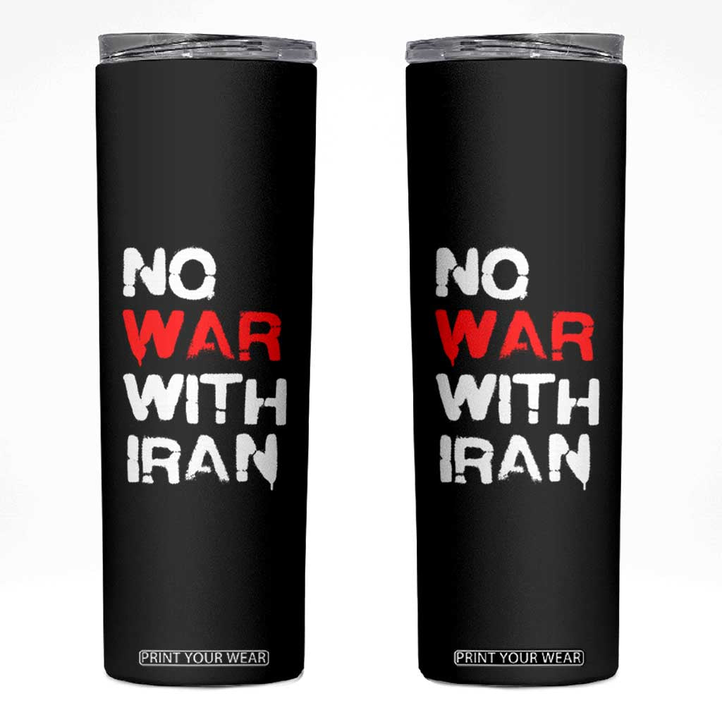 No War With Iran Skinny Tumbler Anti War Peace Activist Protest Iranian People TS02 Black Print Your Wear