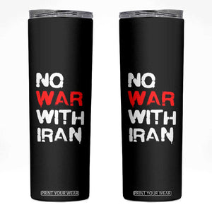 No War With Iran Skinny Tumbler Anti War Peace Activist Protest Iranian People TS02 Black Print Your Wear