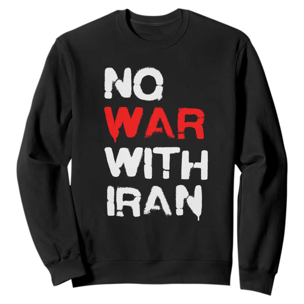 No War With Iran Sweatshirt Anti War Peace Activist Protest Iranian People TS02 Black Print Your Wear