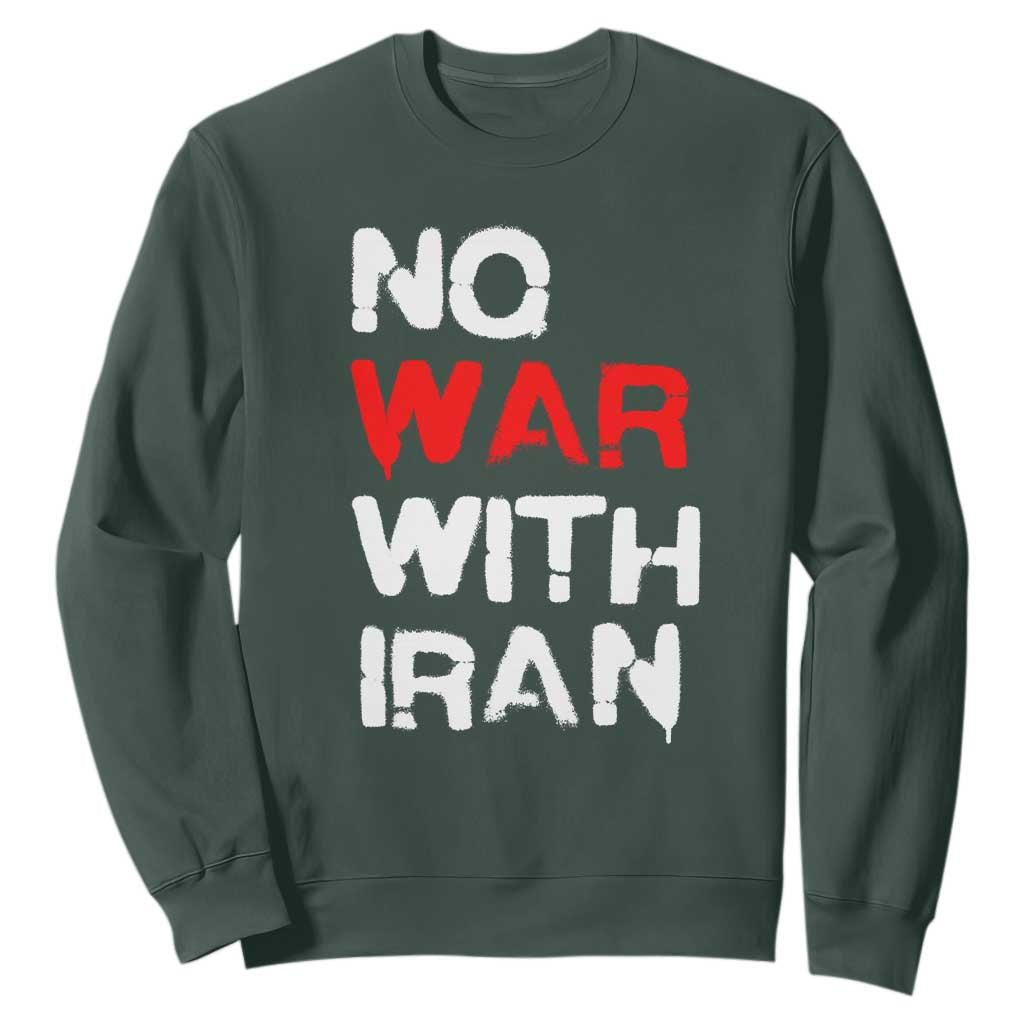 No War With Iran Sweatshirt Anti War Peace Activist Protest Iranian People TS02 Dark Forest Green Print Your Wear