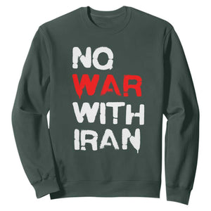No War With Iran Sweatshirt Anti War Peace Activist Protest Iranian People TS02 Dark Forest Green Print Your Wear