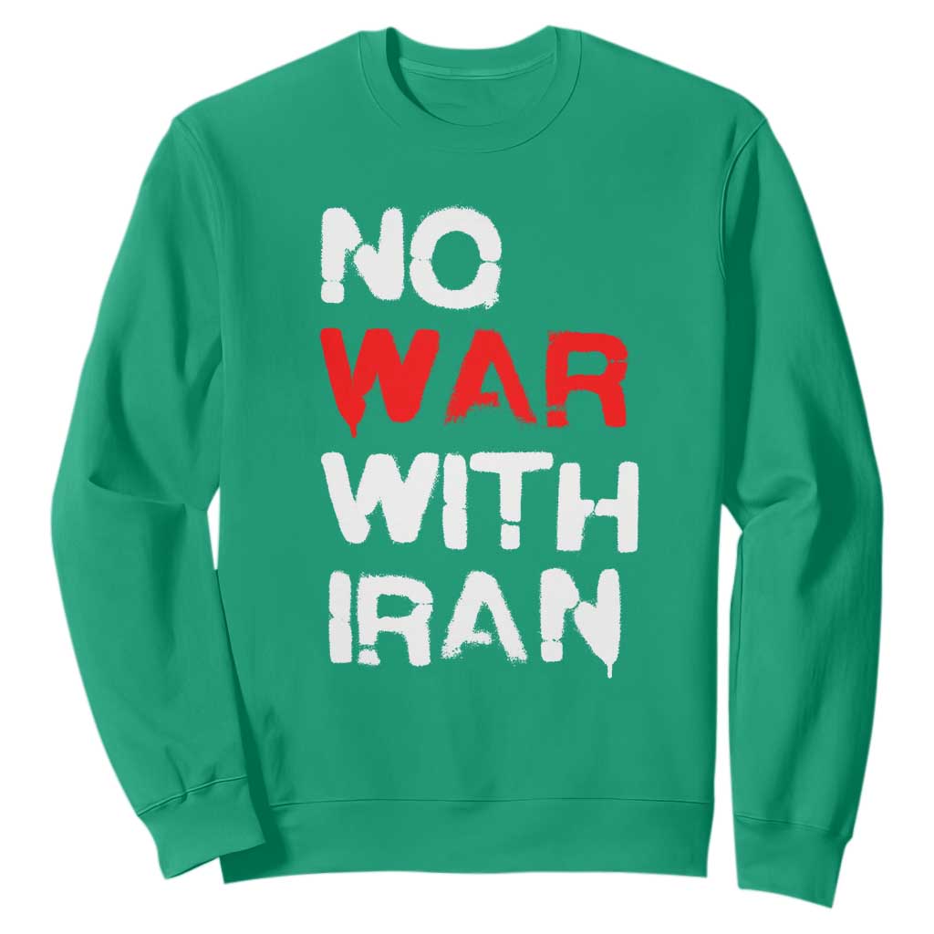 No War With Iran Sweatshirt Anti War Peace Activist Protest Iranian People TS02 Irish Green Print Your Wear