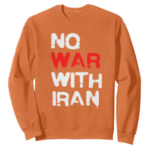 No War With Iran Sweatshirt Anti War Peace Activist Protest Iranian People TS02 Orange Print Your Wear