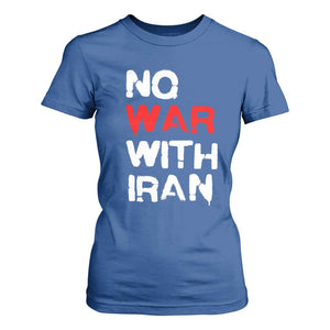 No War With Iran T Shirt For Women Anti War Peace Activist Protest Iranian People TS02 Royal Blue Print Your Wear