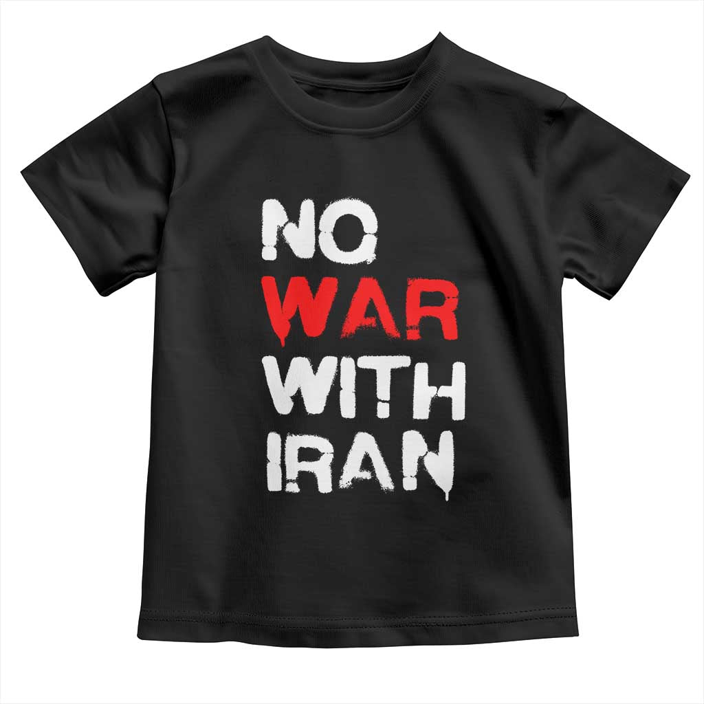 No War With Iran Toddler T Shirt Anti War Peace Activist Protest Iranian People TS02 Black Print Your Wear