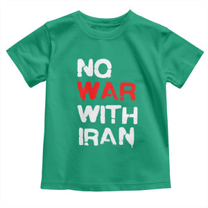 No War With Iran Toddler T Shirt Anti War Peace Activist Protest Iranian People TS02 Irish Green Print Your Wear