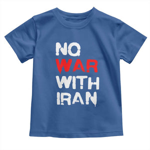 No War With Iran Toddler T Shirt Anti War Peace Activist Protest Iranian People TS02 Royal Blue Print Your Wear