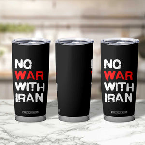 No War With Iran Tumbler Cup Anti War Peace Activist Protest Iranian People TS02 Print Your Wear