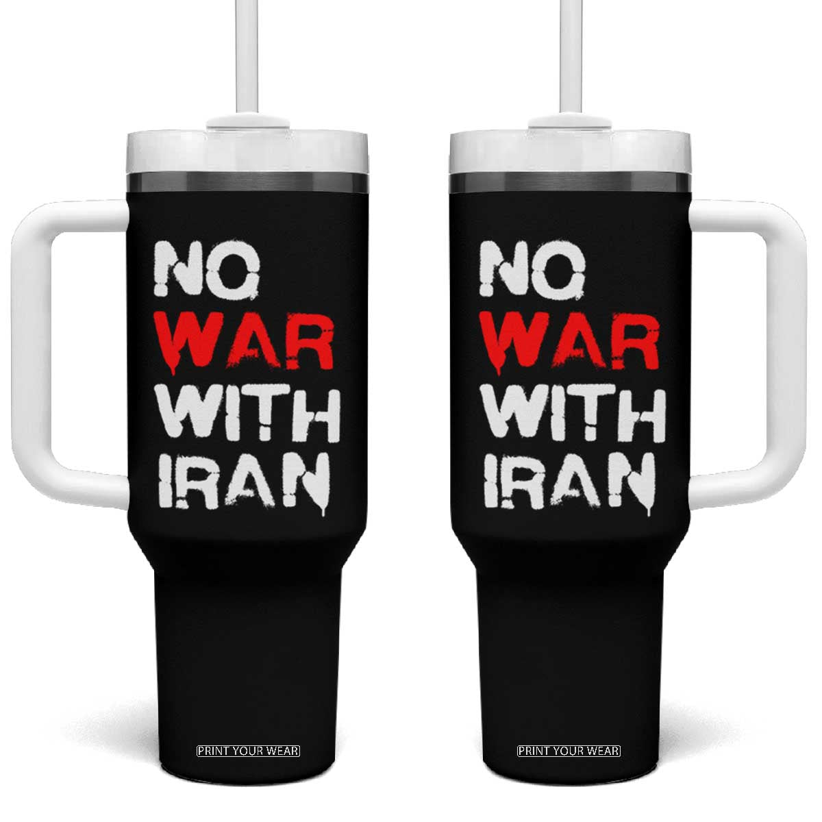 No War With Iran Tumbler With Handle Anti War Peace Activist Protest Iranian People TS02 One Size: 40 oz Black Print Your Wear