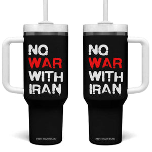 No War With Iran Tumbler With Handle Anti War Peace Activist Protest Iranian People TS02 One Size: 40 oz Black Print Your Wear