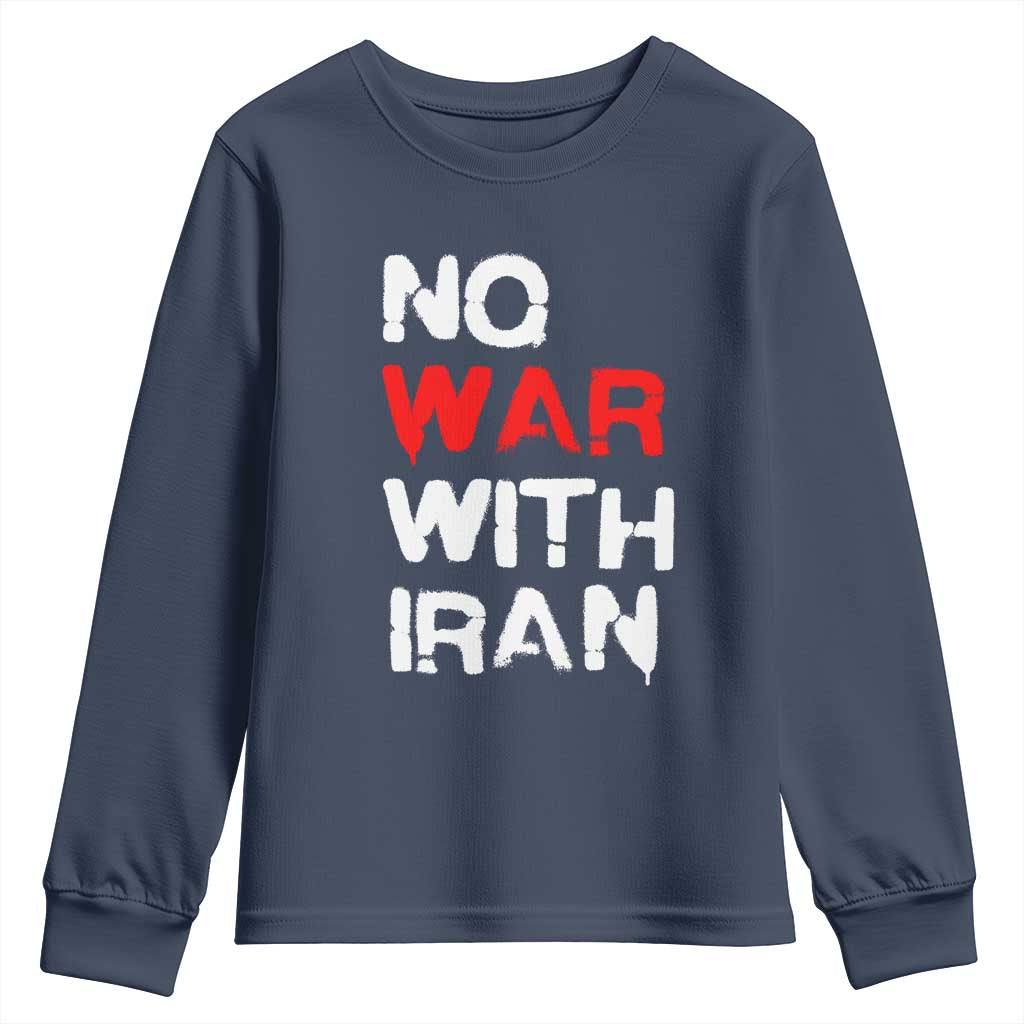 No War With Iran Youth Sweatshirt Anti War Peace Activist Protest Iranian People TS02 Navy Print Your Wear