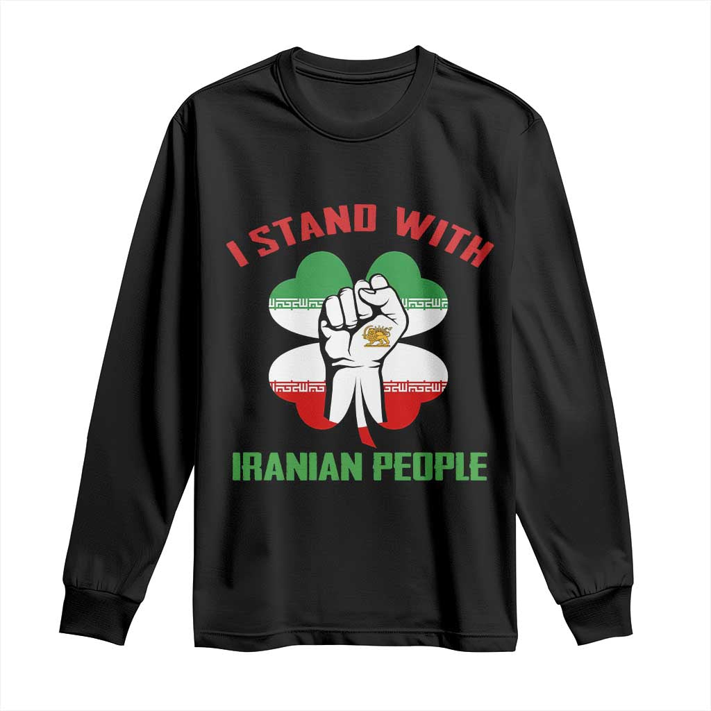 I Stand With Iranian People Freedom Supporters Long Sleeve Shirt Raised Fist Persian Flag Iran Revolution TS02 Black Print Your Wear