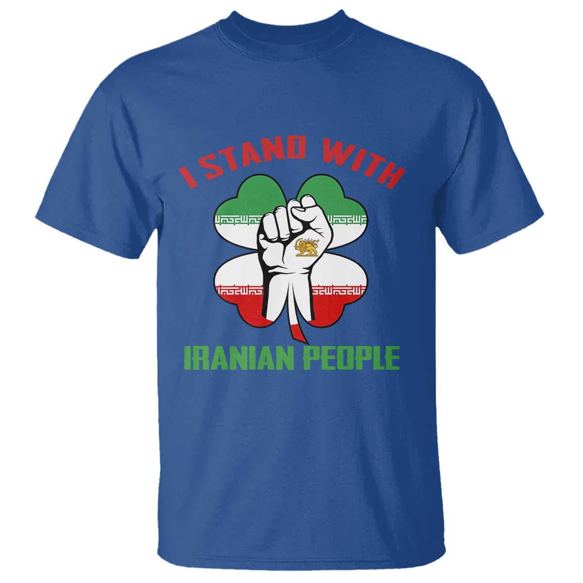 I Stand With Iranian People Freedom Supporters T Shirt Raised Fist Persian Flag Iran Revolution TS02 Royal Blue Print Your Wear